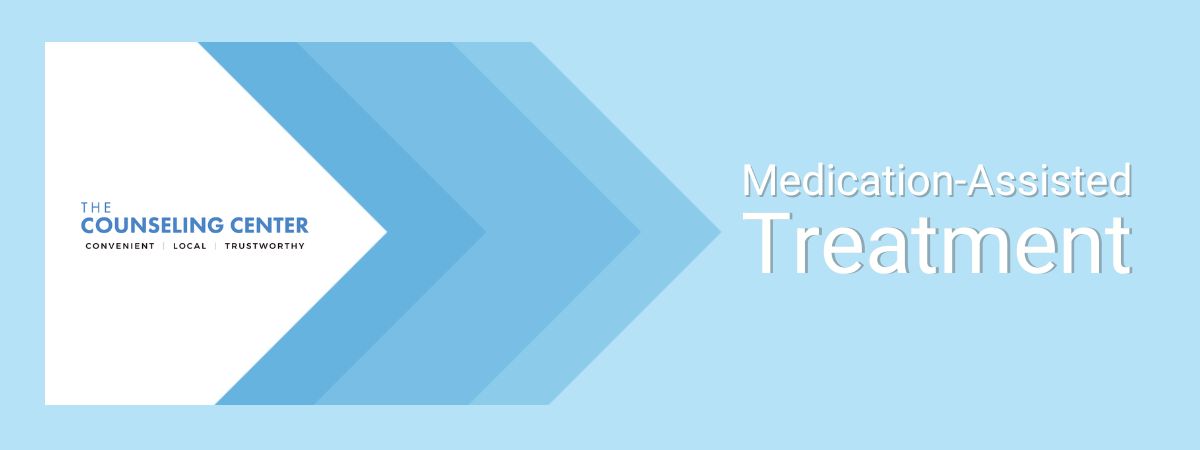 Why Medicated Assisted Treatment is Important at The Counseling Center At Millbury